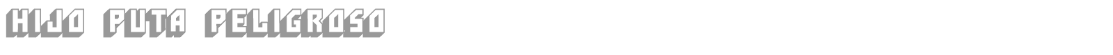 Hijo Puta Peligroso font preview